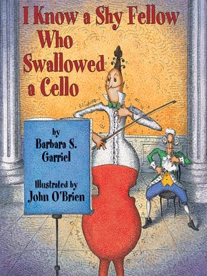 cover image of I Know a Shy Fellow Who Swallowed a Cello